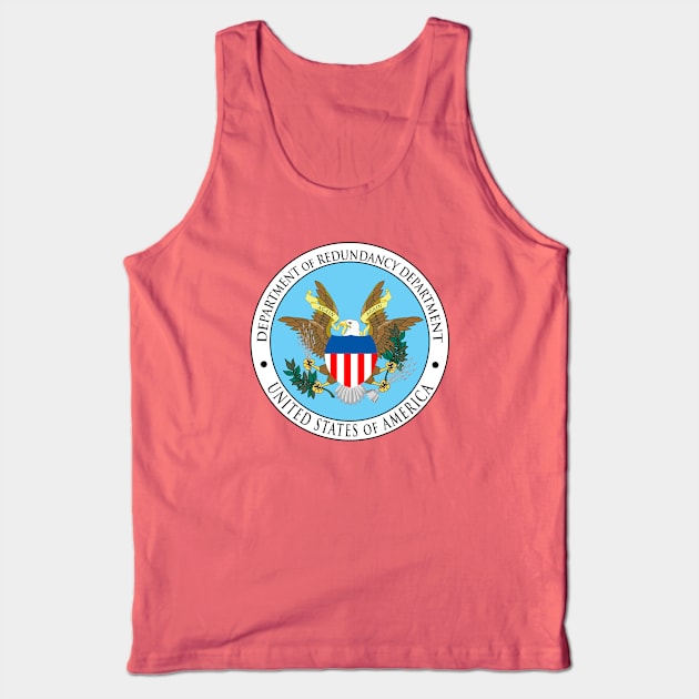 Department of Redundancy Department Tank Top by Doc Multiverse Designs